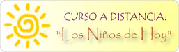 Curso a Distancia 'Los Ni�os de Hoy' - Enfoque Integral hacia los Ni�os de Hoy